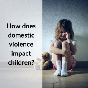 How does domestic violence impact children?