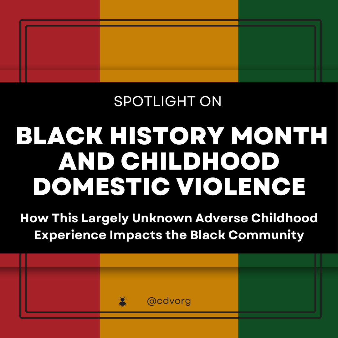 Spotlight on Black History Month and Childhood Domestic Violence: How this Largely Unknown ACE Impacts the Black Community